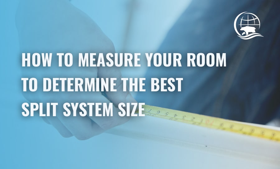 Measuring Your Room For The Ideal Split System Size You Need
